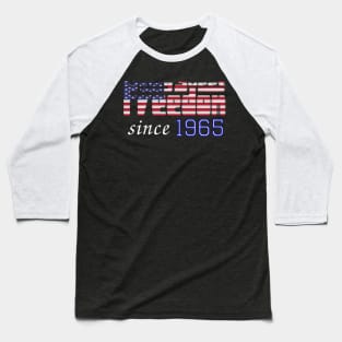 Living Sweet Freedom Since 1965 Baseball T-Shirt